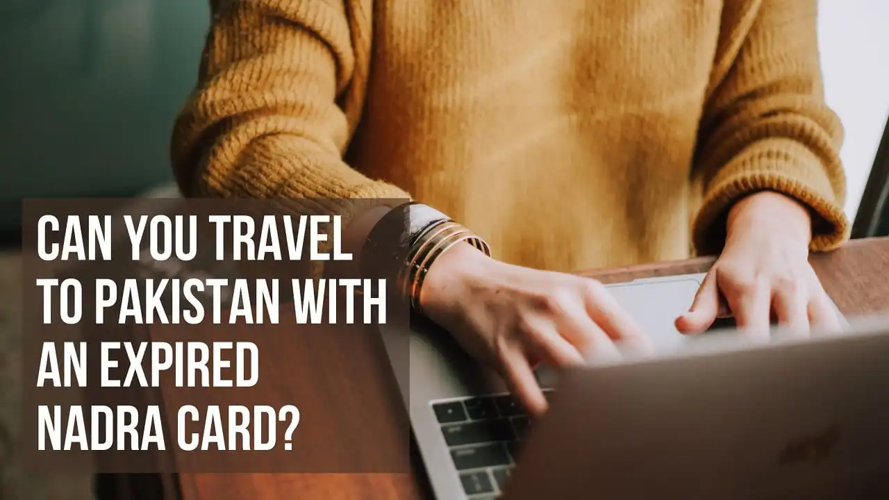 Can you Travel to Pakistan with an Expired NADRA Card